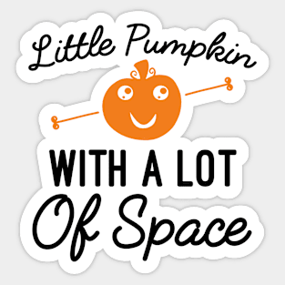 Little Pumpkin With A Lot Of Space, Funny Halloween Gift For Pumpkin Lovers Sticker